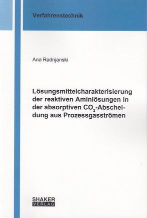 Lösungsmittelcharakterisierung der reaktiven Aminlösungen in der absorptiven CO2-Abscheidung aus Prozessgasströmen von Radnjanski,  Ana