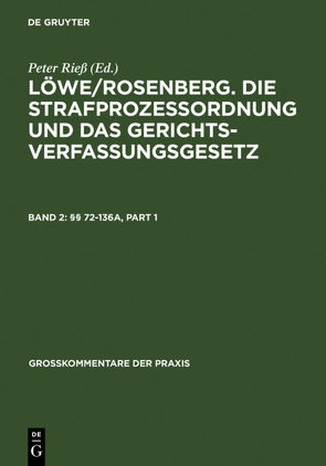 Löwe/Rosenberg. Die Strafprozeßordnung und das Gerichtsverfassungsgesetz / §§ 72-136a von Hanack,  Ernst-Walter, Hilger,  Hans, Krause,  Daniel M., Schaefer,  Gerhard