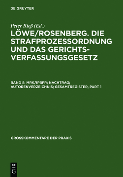 Löwe/Rosenberg. Die Strafprozeßordnung und das Gerichtsverfassungsgesetz / MRK/IPBPR; Nachtrag; Autorenverzeichnis; Gesamtregister von Beulke,  Werner, Böttcher,  Reinhard, et al., Franke,  Ulrich, Gollwitzer,  Walter