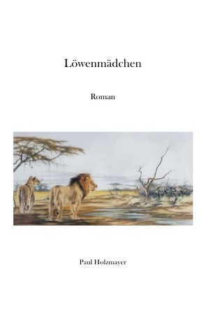 Löwenmädchen von Holzmayer,  Paul