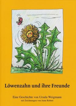 Löwenzahn und ihre Freunde von Weigmann,  Ursula