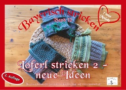 Loferl stricken 2 – neue Ideen von Ostendorfer,  Theresia