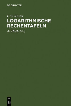 Logarithmische Rechentafeln von A. Thiel (Neubearb.), Küster,  F. W.