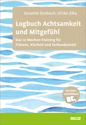 Logbuch Achtsamkeit und Mitgefühl von Strobach,  Susanne, Zika,  Ulrike