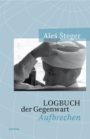 Logbuch der Gegenwart von Steger,  Ales