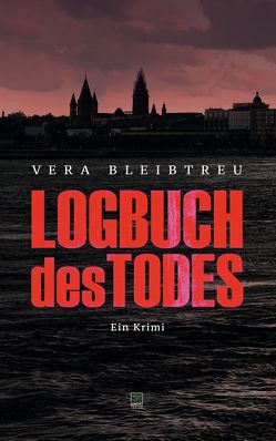 Logbuch des Todes von Bleibtreu,  Vera