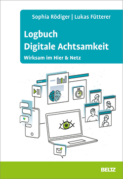 Logbuch Digitale Achtsamkeit von Fütterer,  Lukas, Rödiger,  Sophia