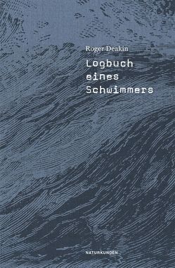 Logbuch eines Schwimmers von Altmann,  Pauline, Deakin,  Roger, Jandl,  Andreas, Schalansky,  Judith, Sievers,  Frank