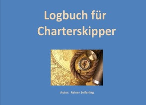 Logbuch für Charterskipper von Seiferling,  Reiner