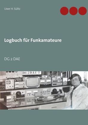 Logbuch für Funkamateure von Bücher Stülz, Sültz,  Uwe H.