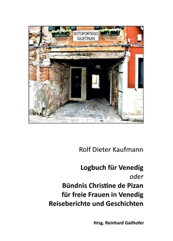 Logbuch für Venedig oder Bündnis Christine de Pizan von Gailhofer,  Reinhard, Kaufmann,  Rolf Dieter