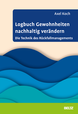 Logbuch Gewohnheiten nachhaltig verändern von Koch,  Axel