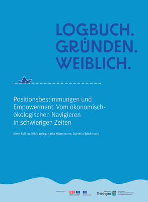 Logbuch. Gründen. Weiblich. von Habermann,  Nadja, Kolling,  Anne, Stöckmann,  Cornelia, Weeg,  Hilde