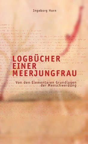 Logbücher einer Meerjungfrau von Horn,  Ingeborg