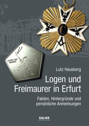 Logen und Freimaurer in Erfurt von Hausberg,  Lutz