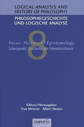 Logical Analysis and History of Philosophy / Philosophiegeschichte und logische Analyse / Focus: History of Epistemology – Schwerpunkt: Geschichte der Erkenntnistheorie von Meixner,  Uwe, Newen,  Albert