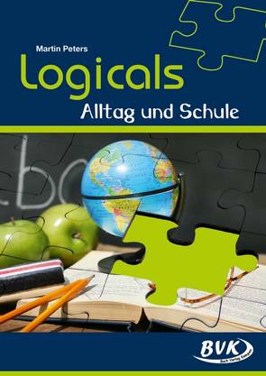 Logicals – Alltag und Schule von Peters,  Martin