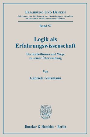 Logik als Erfahrungswissenschaft. von Gutzmann,  Gabriele