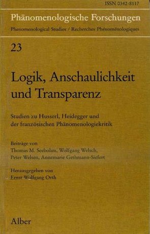 Logik, Anschaulichkeit und Transparenz von Gethmann-Siefert,  Annemarie, Orth,  Ernst W, Seebohm,  Thomas M., Welsch,  Wolfgang, Welsen,  Peter