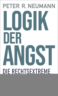 Logik der Angst von Neumann,  Peter R.