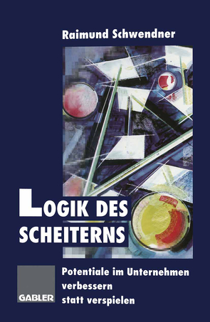 Logik des Scheiterns von Schwendner,  Raimund