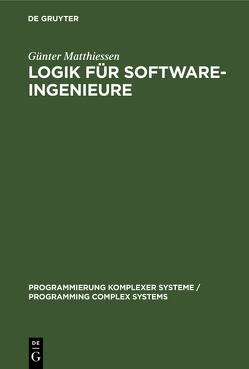 Logik für Software-Ingenieure von Matthiessen,  Günter