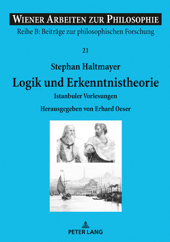 Logik und Erkenntnistheorie von Haltmayer,  Stephan, Oeser,  Erhard