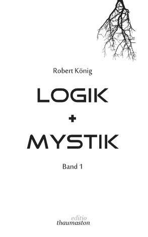 Logik und Mystik Band 1 von König,  Robert