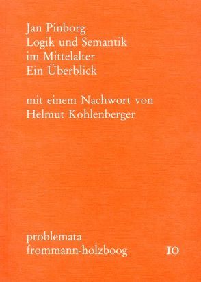 Logik und Semantik im Mittelalter von Holzboog,  Eckhart, Pinborg,  Jan