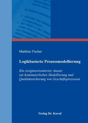 Logikbasierte Prozessmodellierung von Fischer,  Matthias