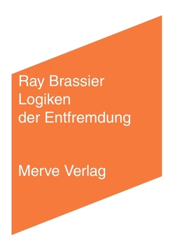 Logiken der Entfremdung von Brassier,  Ray, Cerda,  Carla