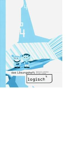 logisch4. Mathematik-Lehrmittel für die 4. Klasse / logisch4 – das Lösungsheft von Noser,  F., Oester,  M., Scherrer,  T., Züger,  R.