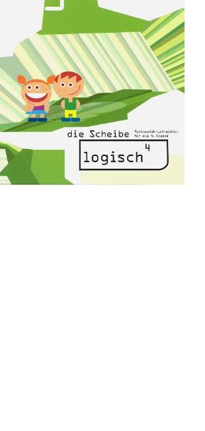 logisch4. Mathematik-Lehrmittel für die 4. Klasse / logisch4 – die Scheibe (Einzellizenz) von Noser,  Freddy, Oester Schläppi,  Marlene, Scherer,  Toni, Züger,  Roland