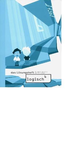 logisch6 / logisch6 – das Lösungsheft von Noser,  F., Oester,  M., Scherer,  T., Züger,  R.