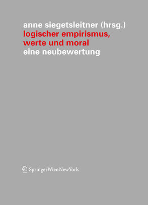 Logischer Empirismus, Werte und Moral von Siegetsleitner,  Anne