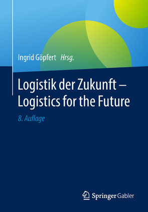 Logistik der Zukunft – Logistics for the Future von Göpfert,  Ingrid