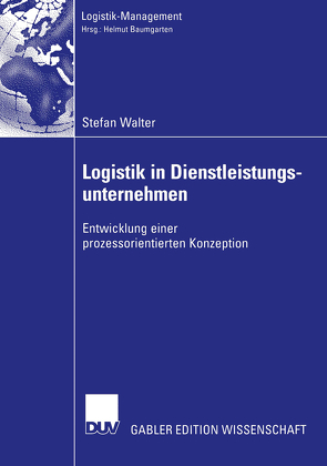 Logistik in Dienstleistungsunternehmen von Walter,  Stefan