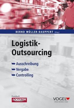 Logistik Outsourcing von Becker,  Jörn, Breckwoldt,  Heiko, Gamm,  Frieder, Gerhold,  Jürgen, Jung,  Klaus P, Kahnert,  Ralf, Müller-Dauppert,  Bernd, Pulverich,  Michael, Rädle,  Volker, Wiechmann,  Geert, Zwissler,  Thomas