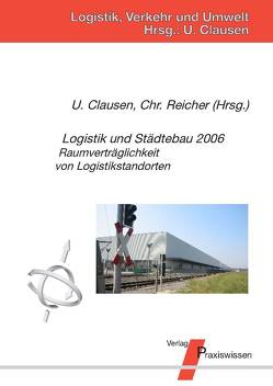 Logistik und Städtebau 2006 von Bernsmann,  Arnd, Busch,  Roland, Clausen,  Uwe, Flämig,  Heike, Heimann,  Bernd, Heimann,  Bernhard, Hesse,  Markus, Jordan,  Armin, Kaiser,  Mathias, Kuchenbecker,  Michael, Lindner,  Volker, Nobel,  Thomas, Reicher,  Christa, Ruckes,  Anke, Sierau,  Ullrich, Sikorski,  Serena, Vastag,  Alex, Wagner,  Tina