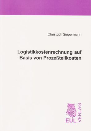 Logistikkostenrechnung auf Basis von Prozeßteilkosten von Siepermann,  Christoph