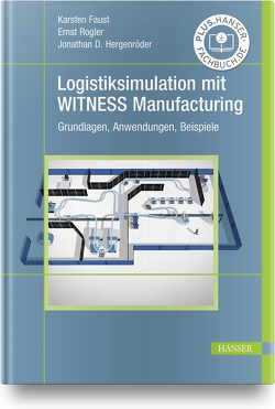 Logistiksimulation mit WITNESS Manufacturing von Faust,  Karsten, Hergenröder,  Jonathan David, Rogler,  Ernst