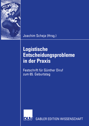 Logistische Entscheidungsprobleme in der Praxis von Scheja,  Joachim