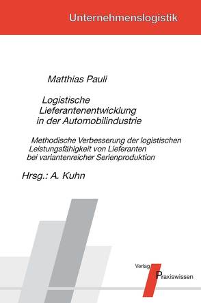 Logistische Lieferantenentwicklung in der Automobilindustrie von Kuhn,  Axel, Pauli,  Matthias