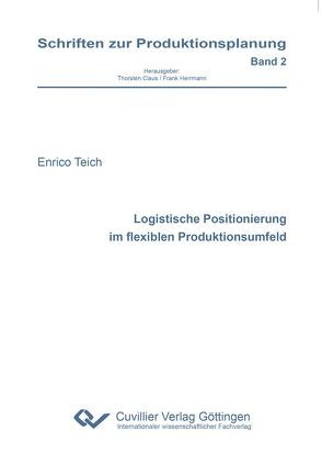 Logistische Positionierung im flexiblen Produktionsfeld von Teich,  Enrico