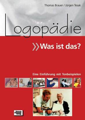 Logopädie – Was ist das? von Brauer,  Thomas, Tesak,  Jürgen