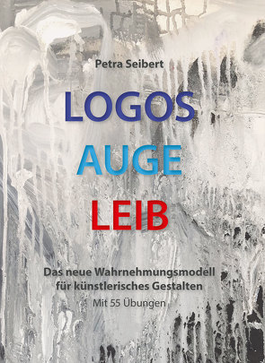 Logos • Auge • Leib von Seibert,  Petra