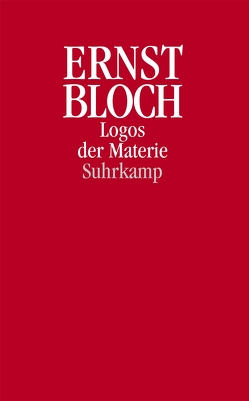 Logos der Materie von Bloch,  Ernst, Cunico,  Gerardo