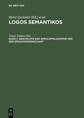 Logos Semantikos / Geschichte der Sprachphilosophie und der Sprachwissenschaft von Trabant,  Jürgen