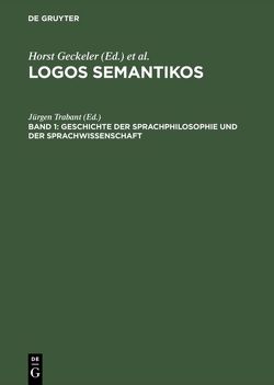 Logos Semantikos / Geschichte der Sprachphilosophie und der Sprachwissenschaft von Trabant,  Jürgen