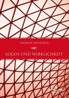 Logos und Wirklichkeit von Metscher,  Thomas